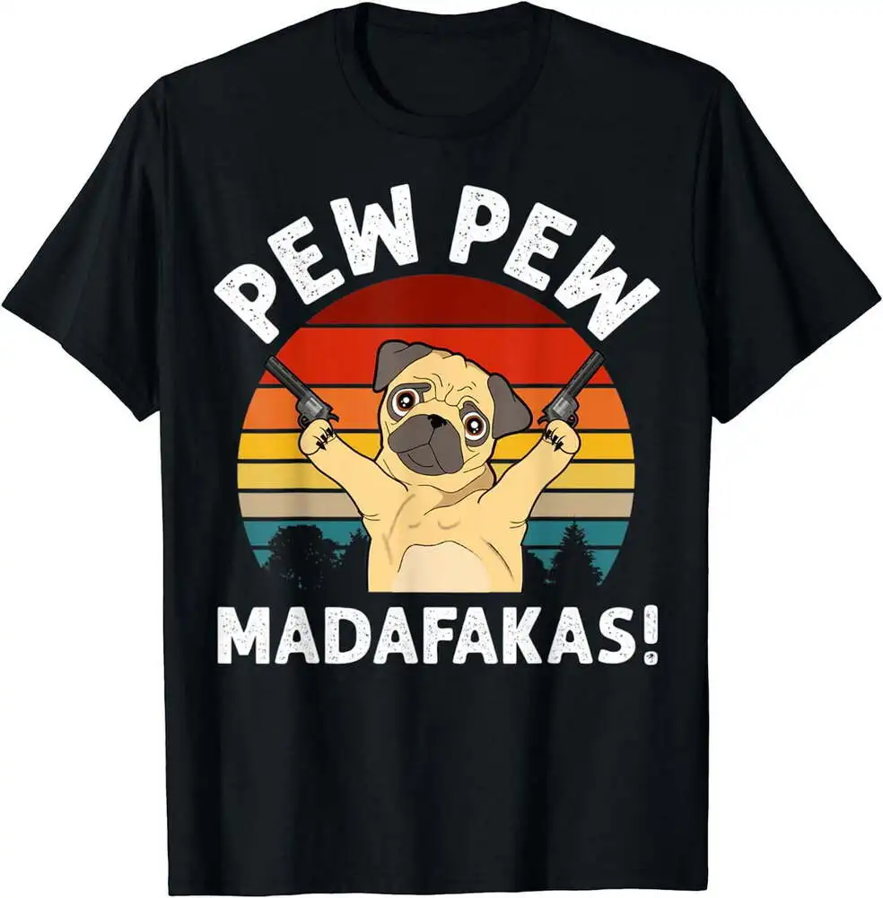 Vintage Retro Pug Pew Pew Madafakas! Funny Pug Pew Pew T-Shirt Unisex T-shirts Cotton Luxury Brand Vintage Oversized