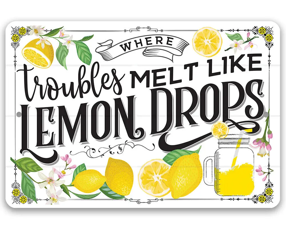 Metal Sign - Where Troubles Melt Like Lemon Drops - Durable Metal Sign - Decor