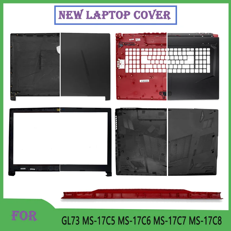 

New For GL73 MS-17C5 MS-17C6 MS-17C7 MS-17C8 Laptop Shell LCD Back Cover Front Frame Palmrest Upper Bottom Case Replace Cover