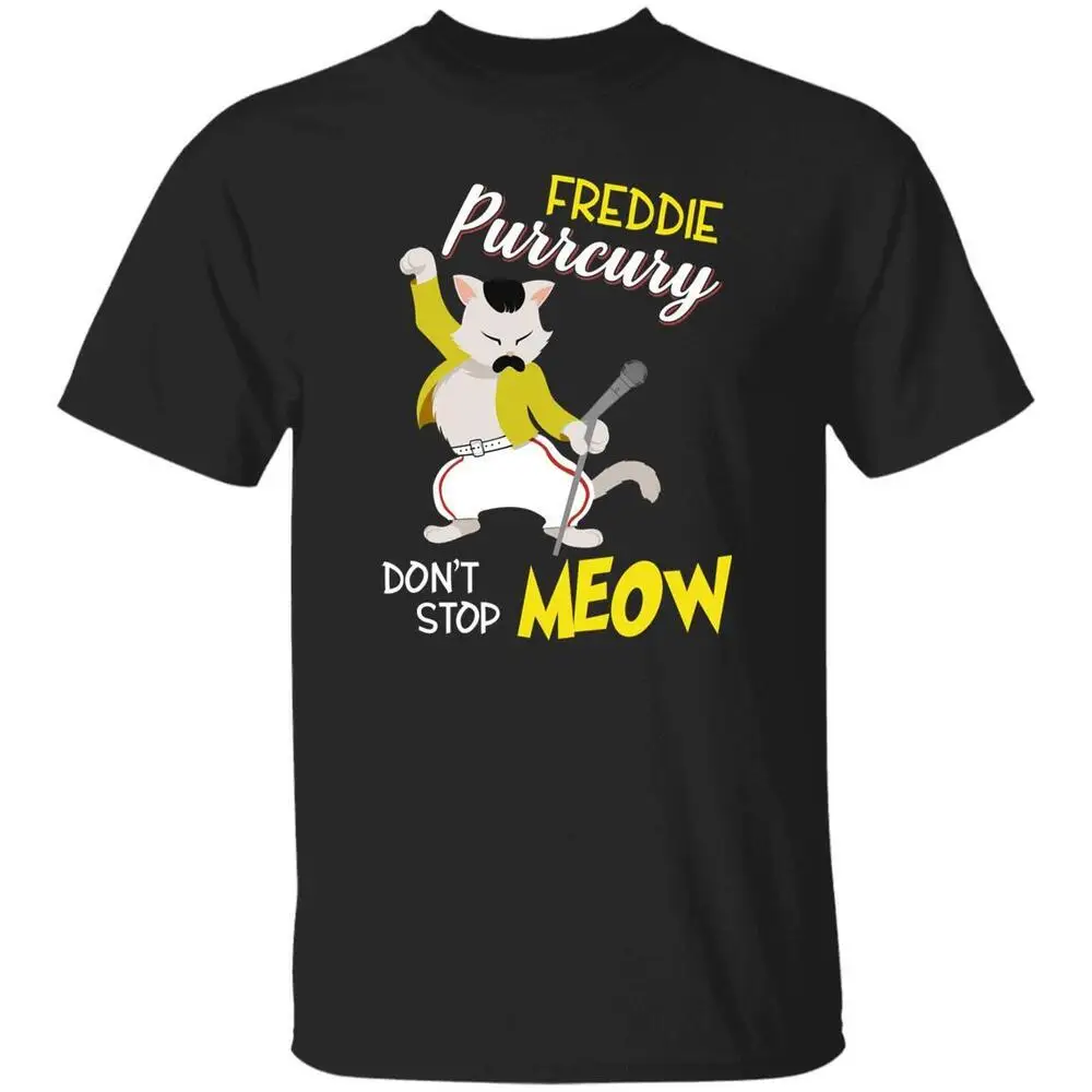 Dont stop Meow T-Shirt gift Funny Freddie Purrcury Cat lover Unisex Tee Black Na High Quality 100%Cotton Short Sleeve