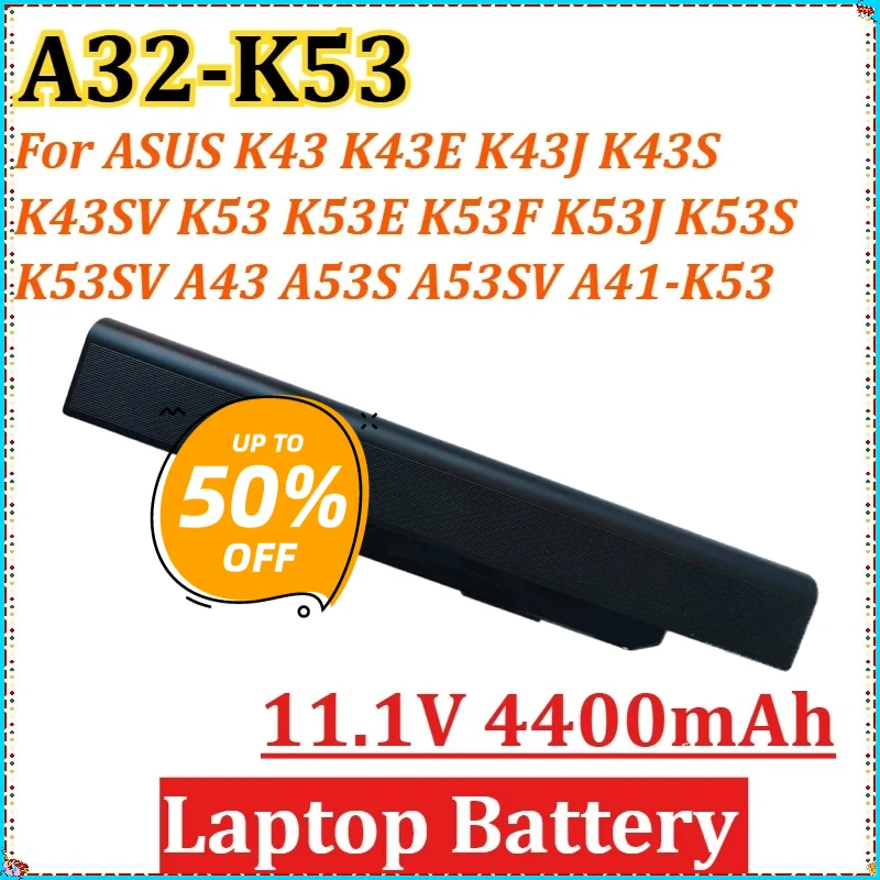 

11.1V 4400mAh for ASUS K43 K43E K43J K43S K43SV K53 K53E K53F K53J K53S K53SV A43 A53S A53SV A41-K53 Laptop Battery A32-K53
