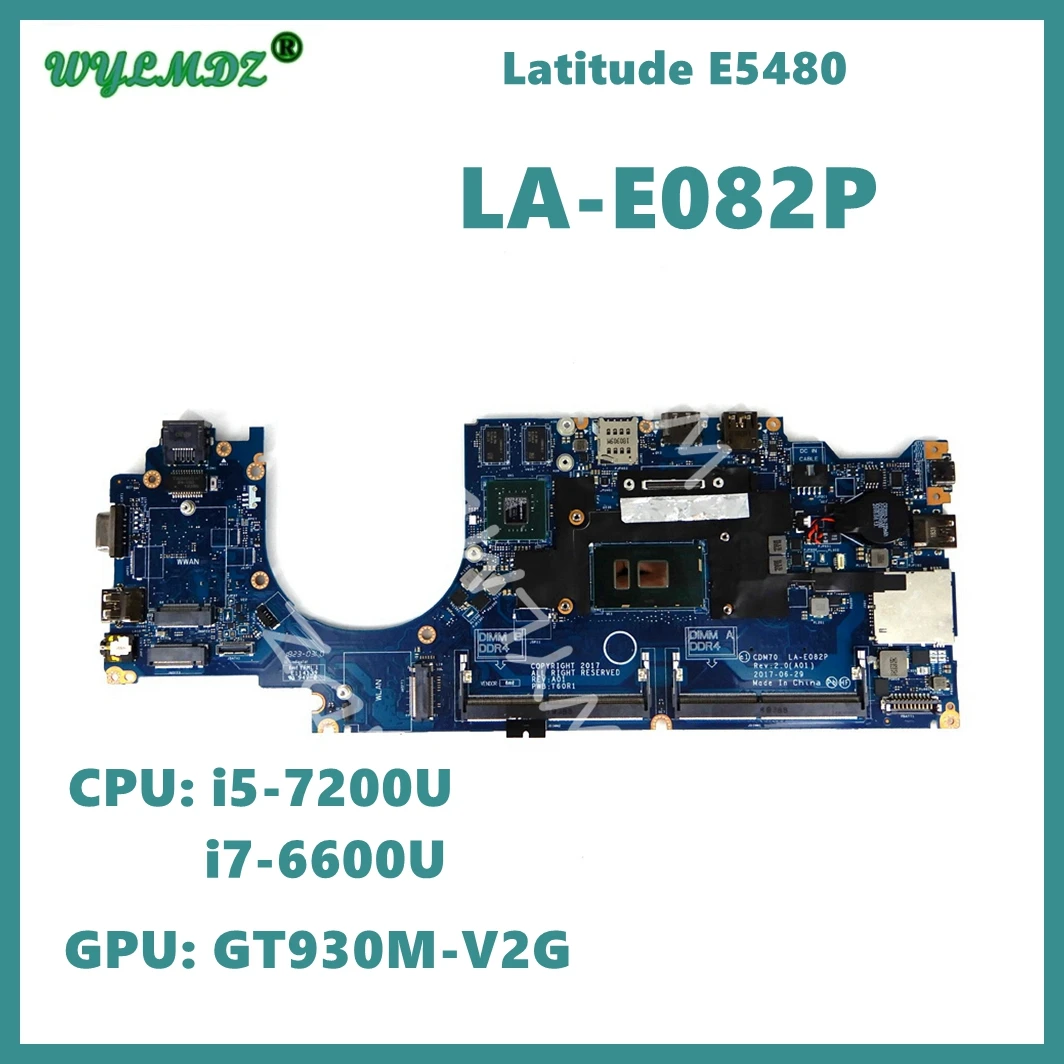 

LA-E082P With i5-7200U i5-7300U i7-6600U CPU GT930MX-V2G GPU Mainboard For Dell Latitude 5480 Laptop Motherboard Fully Tested OK