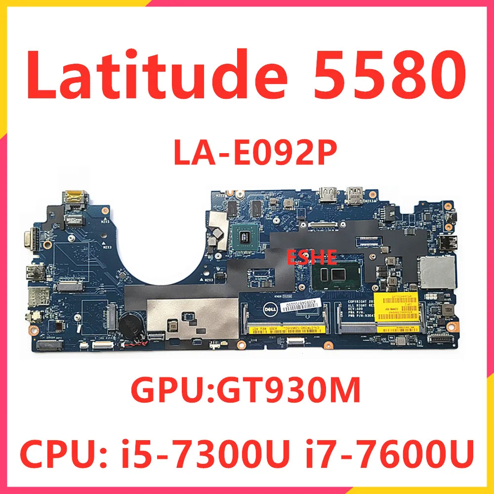 For Dell Latitude 5580 Laptop Motherboard 07W357 0DDVMC With i5-7300U i7-7600U CPU GT930M GPU CDM80 LA-E092P Mainboard