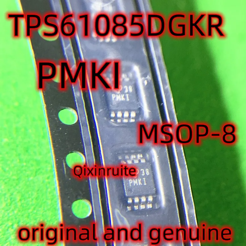 Qixinruite    TPS61085DGKR=PMKI  MSOP-8    original and genuine.