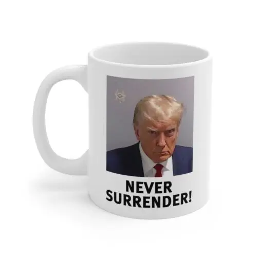 Trump Mug Shot Never Surrender Coffee Mug Funny Coffee Mug 11Oz Gift For Family