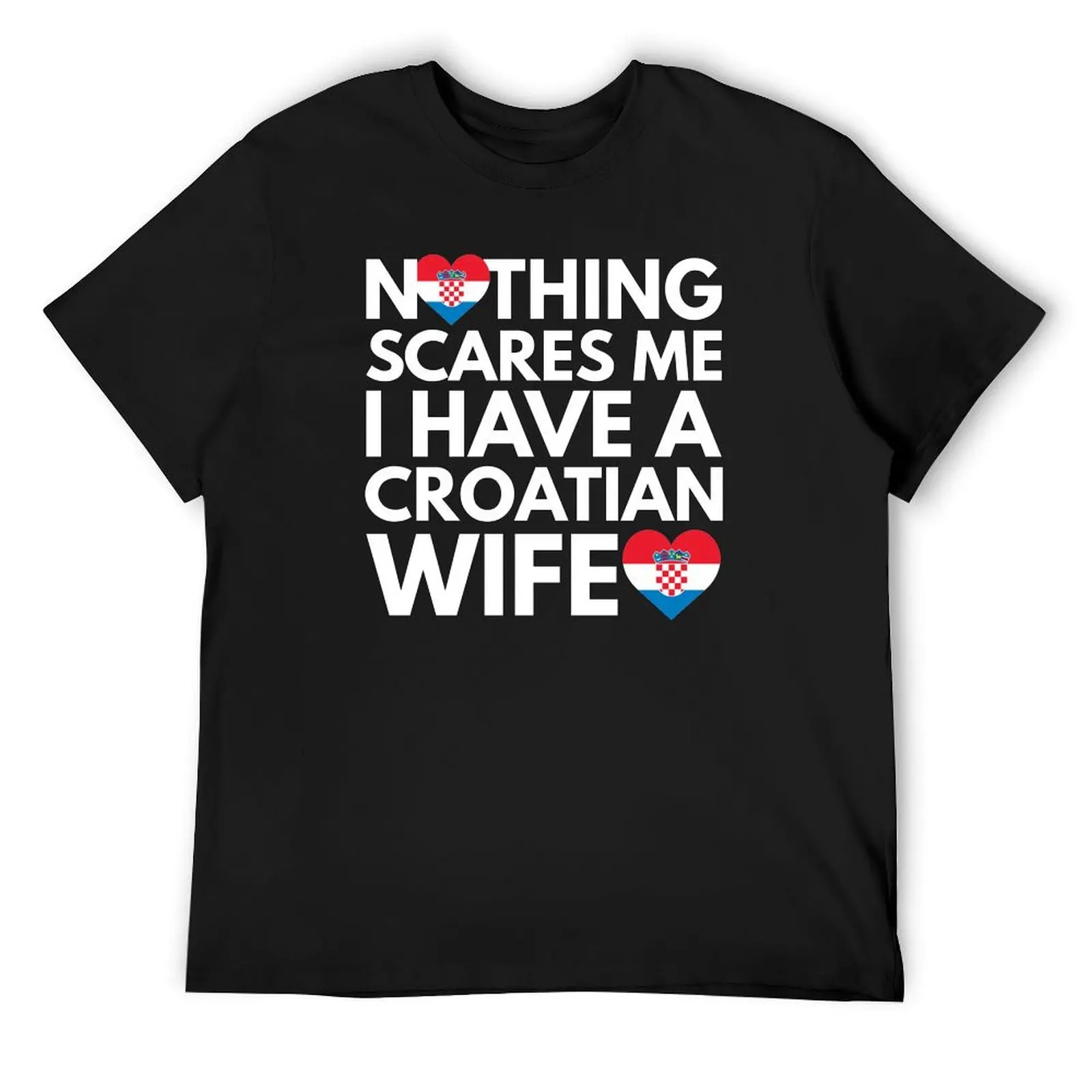 

Nothing Scares Me, I Have Croatian Wife T-Shirt Aesthetic clothing oversizeds plain white t shirts men