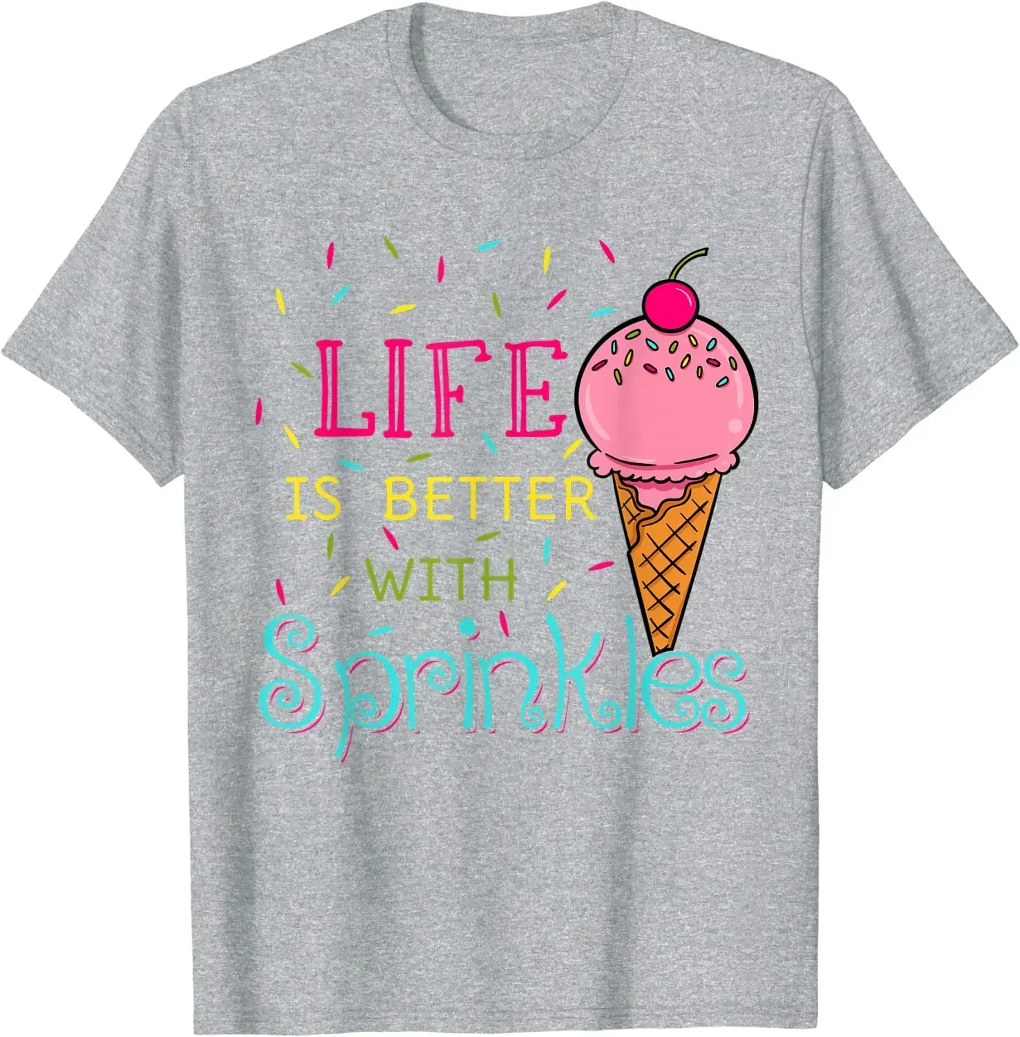 Life Is Better with Sprinkles Sweet Ice Cream Lover T-Shirt for Men Women Casual Cotton Daily Four Seasons Tees Graphic T Shirts