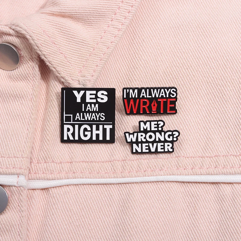 Me? Wrong? Nvever Enamel Pins Black White Text Letter Brooch Lapel Badge Jewelry Gift for Kids Friends