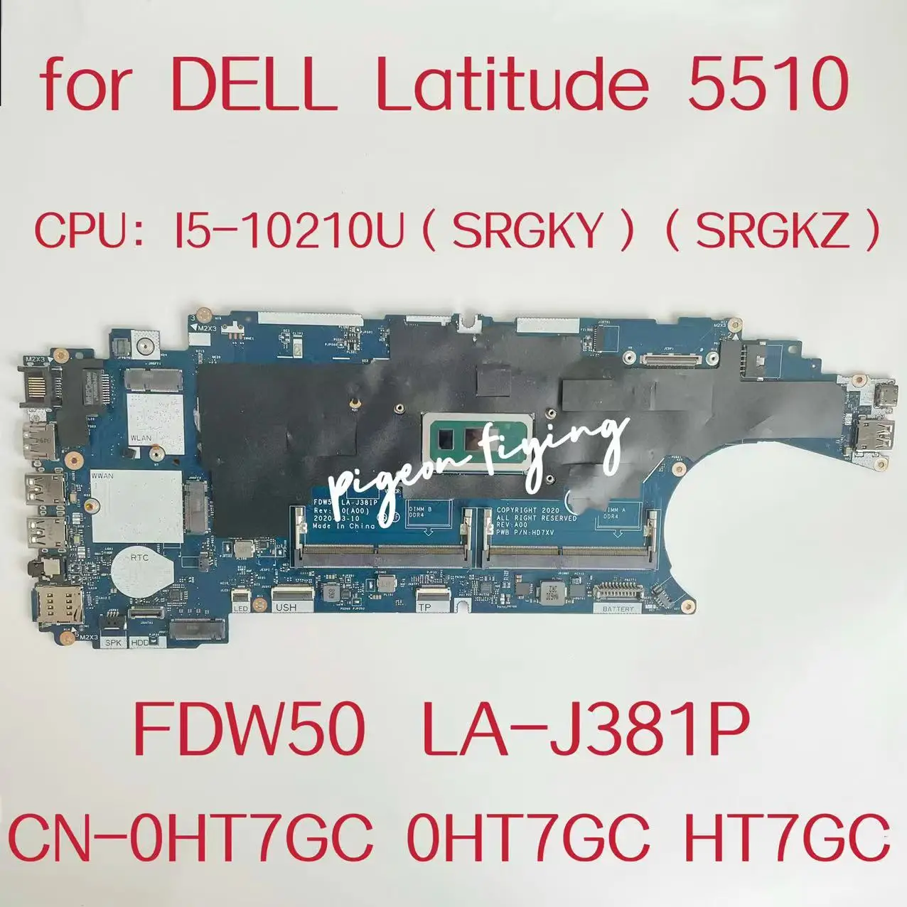 

FDW50 LA-J381P For Dell Latitude 5510 Laptop Motherboard CPU: I5-10210U SRGKY SRGKZ DDR4 CN-0HT7GC 0HT7GC HT7GC 100% Tested OK