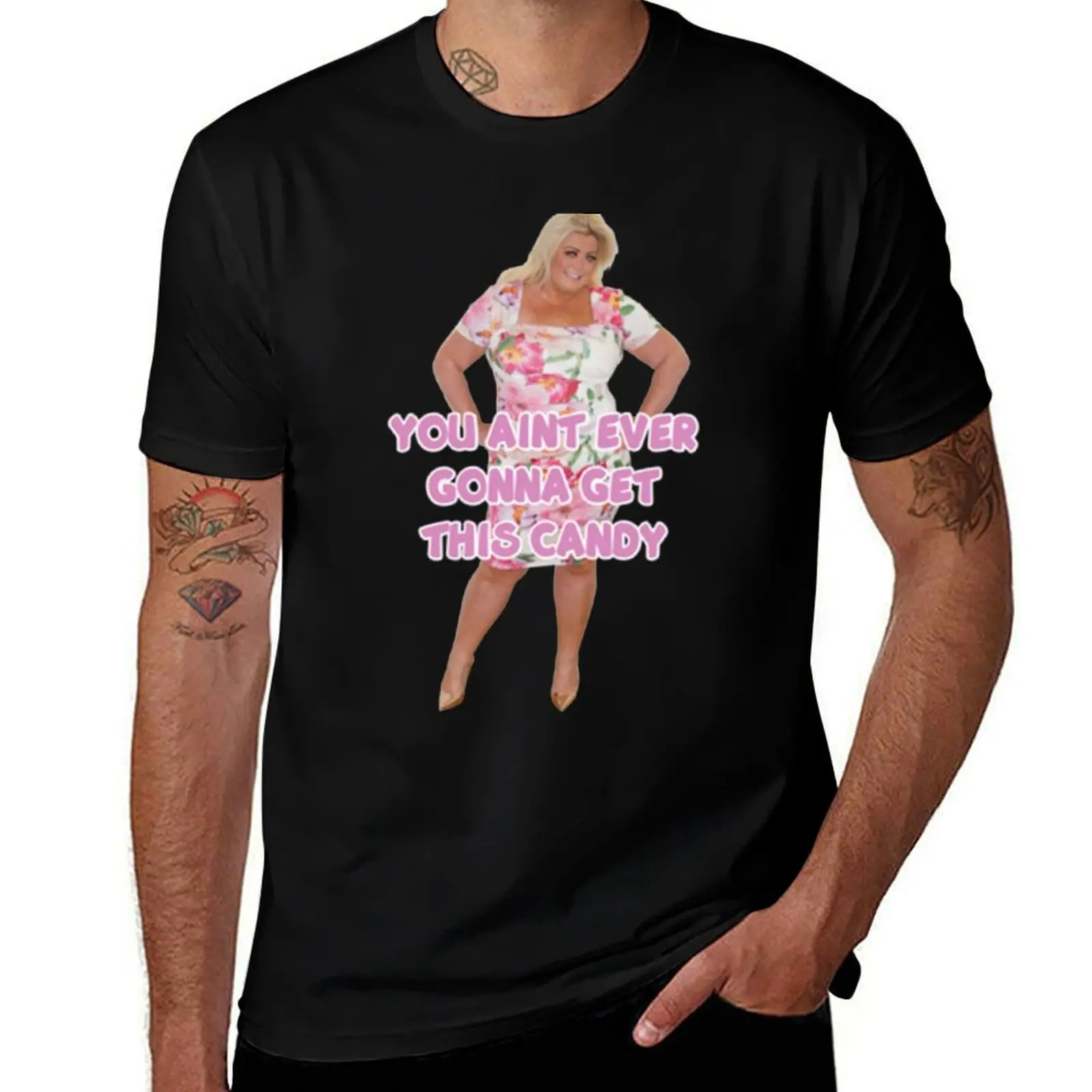 YOU AINT_ EVER GONNA GET THIS CANDY - Gemma Collins T-Shirt cheap stuff Short sleeve tee funny costumes funny t shirts men