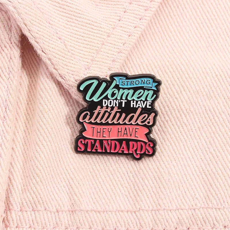 Strong Women Don't Have Attitudes They Have Standards Enamel Pin Feminism Positive Quote Brooch Lapel Badge Jewelry Gift