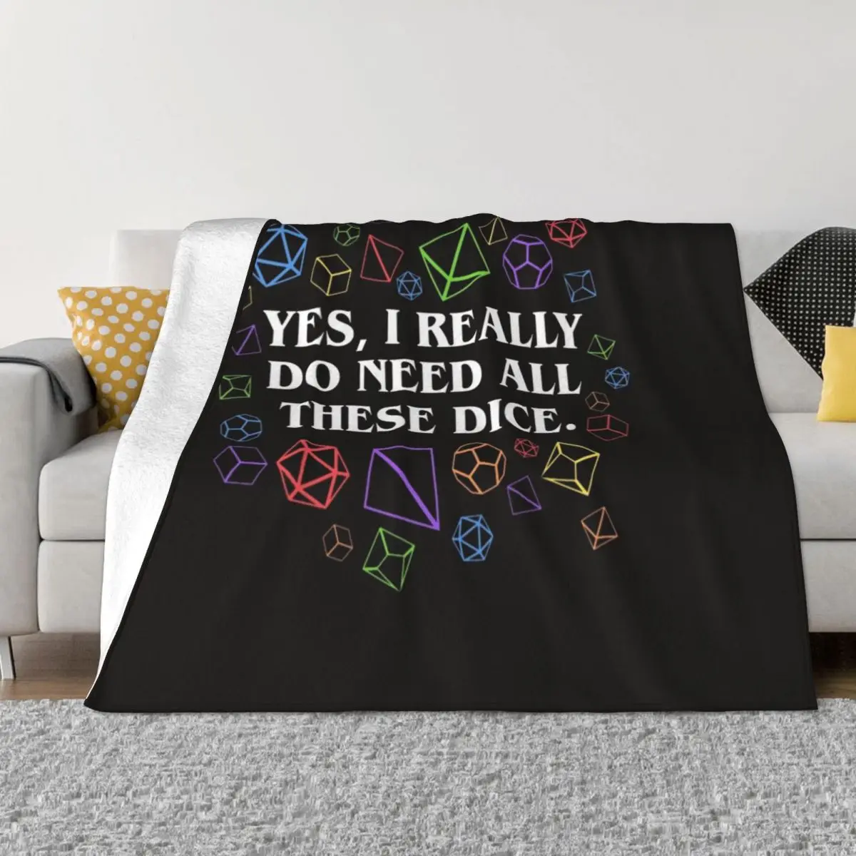 

Yes I Really Do Need All These Dice Tabletop RPG Throw Blanket Polar Blankets For Baby Vintage Plaid Blankets