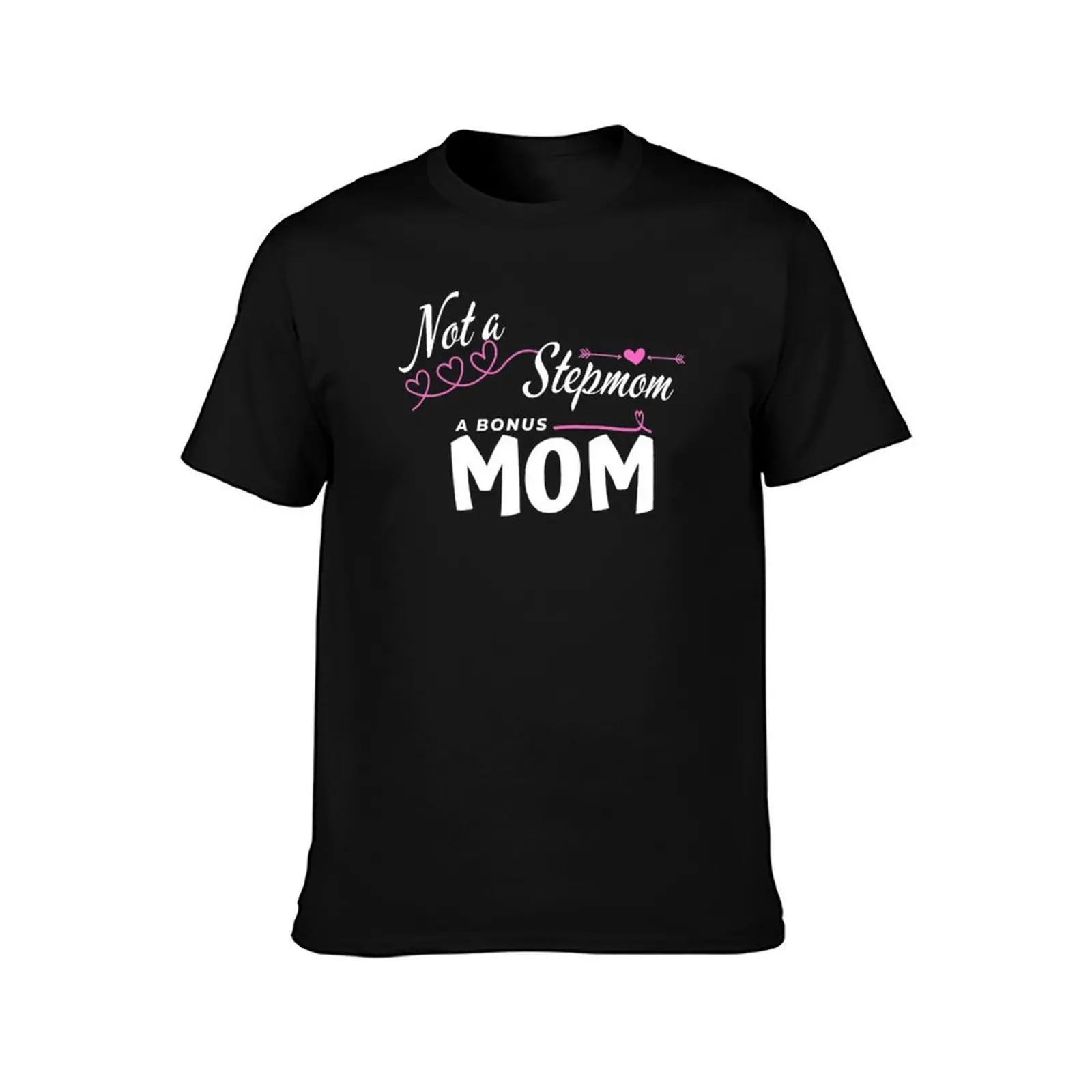 Not a Stepmom A Bonus Mom Gift for StepmomMothers Day Shirt T-Shirt Gym Wear Breathable Short Sleeve Tee T-Shirt