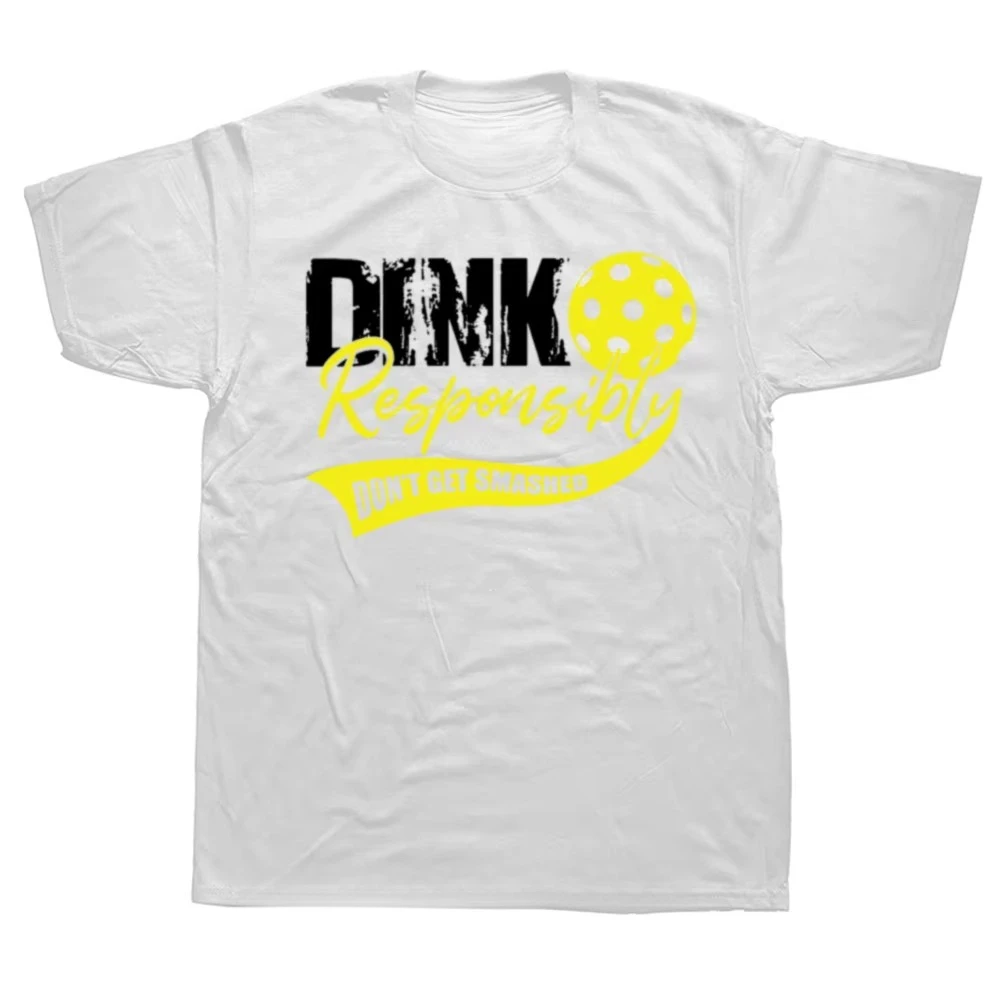 

New Street Dink Responsibly T Shirt Pickleball Sport Graphic Cotton Streetwear Short Sleeve Birthday Gifts T-shirt Mens Clothing