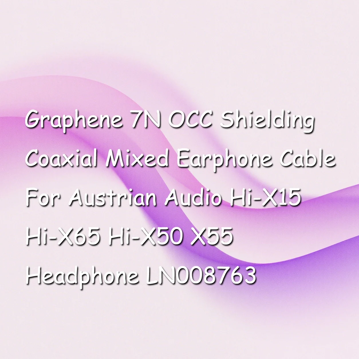 グラフェン 7N OCC シールド同軸混合イヤホンケーブル オーストリアオーディオ Hi-X15 Hi-X65 Hi-X50 X55 ヘッドフォン LN008763 用