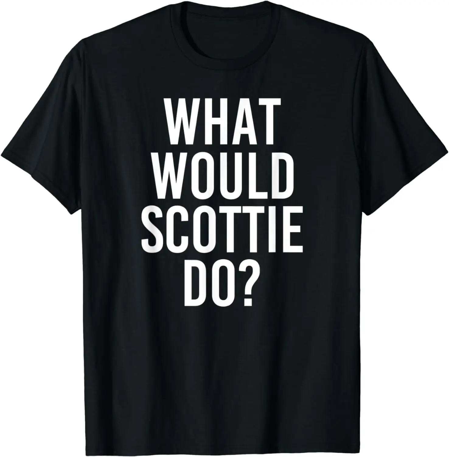 

What Would SCOTTIE Do Funny Personalized Name Joke Men Gift T-Shirt