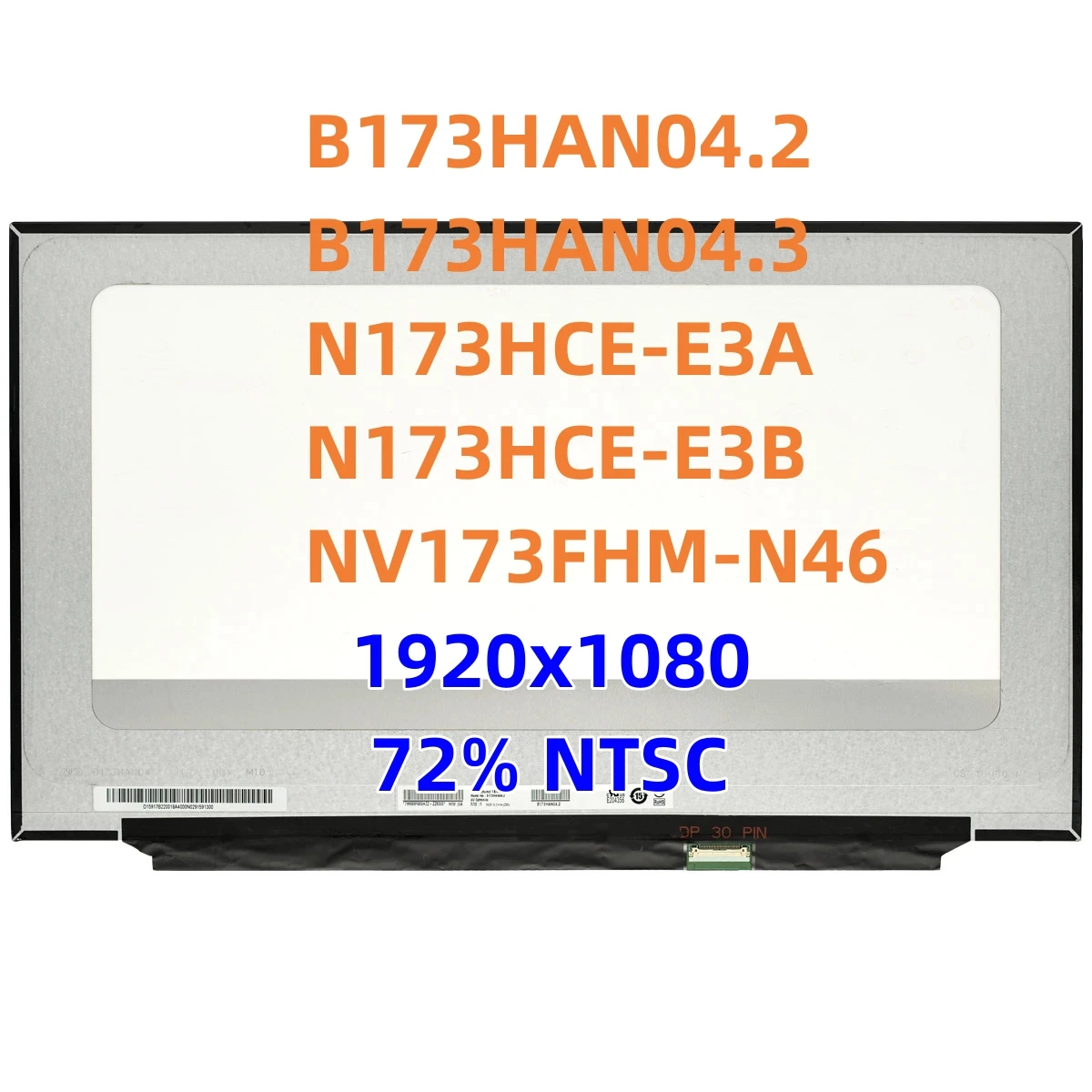 

B173HAN04.2 Fit B173HAN04.3 N173HCE-E3A N173HCE-E3B NV173FHM-N46 17.3Inch IPS Laptop LCD Screen 72% NTSC 1920x1080 30pin eDP