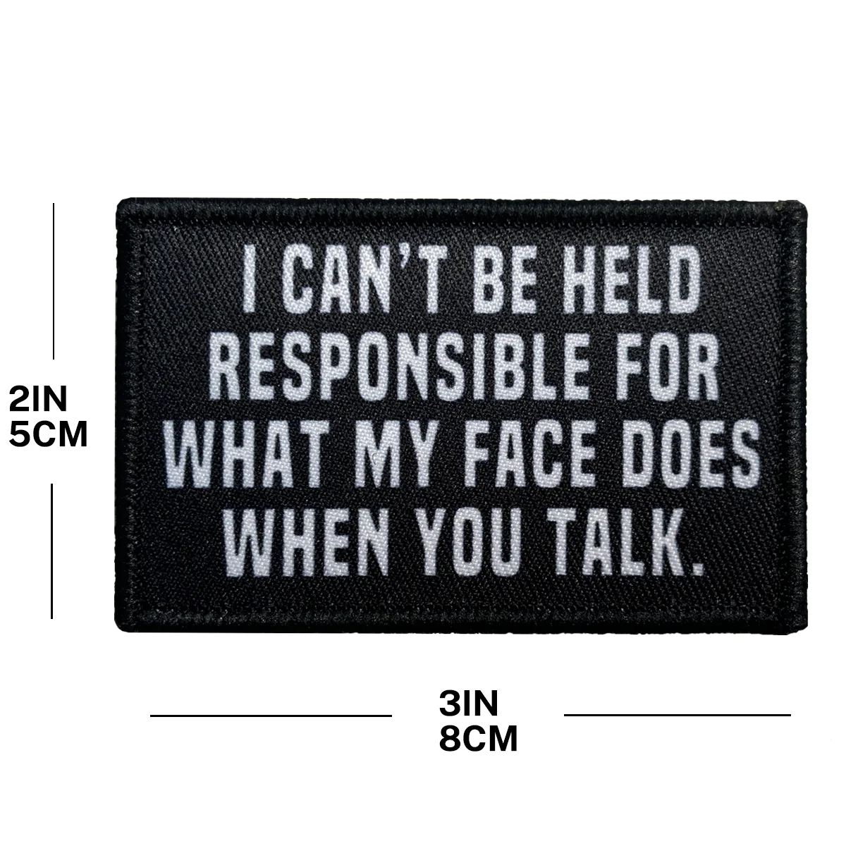 'I Can'T Be Held Responsible For What My Face Does When You Talk' - Humorous Hook And Loop Patch For Hats, Jeans, Coats