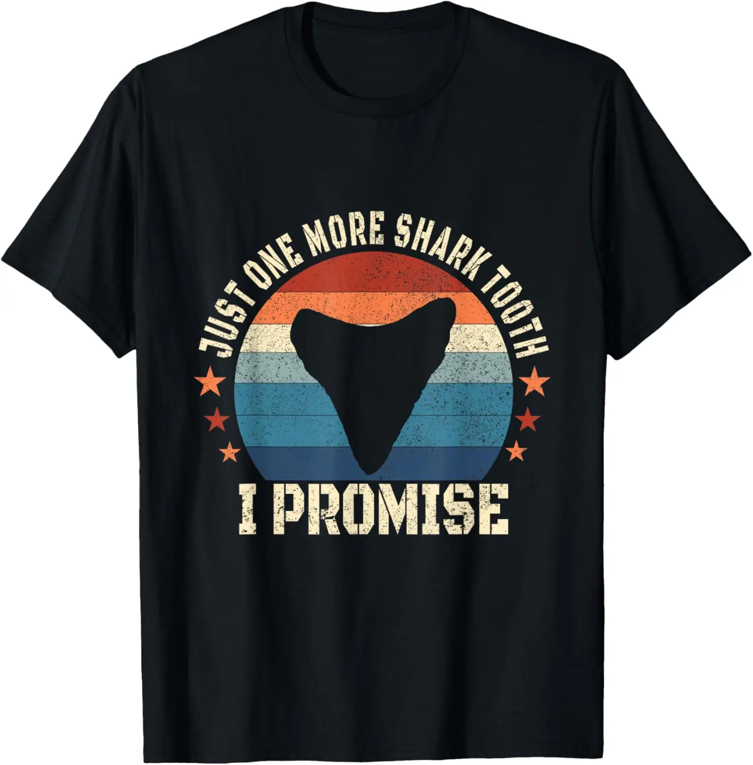 Just One More Shark Teeth I Promise Fossil Hunter T-Shirt