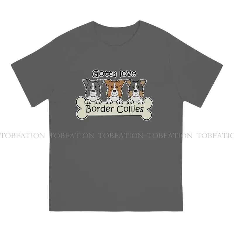 Y2K Gotta Love Border Collies O Neck TShirt Collie Dog Cotton Basic T Shirt Men Hot Sale