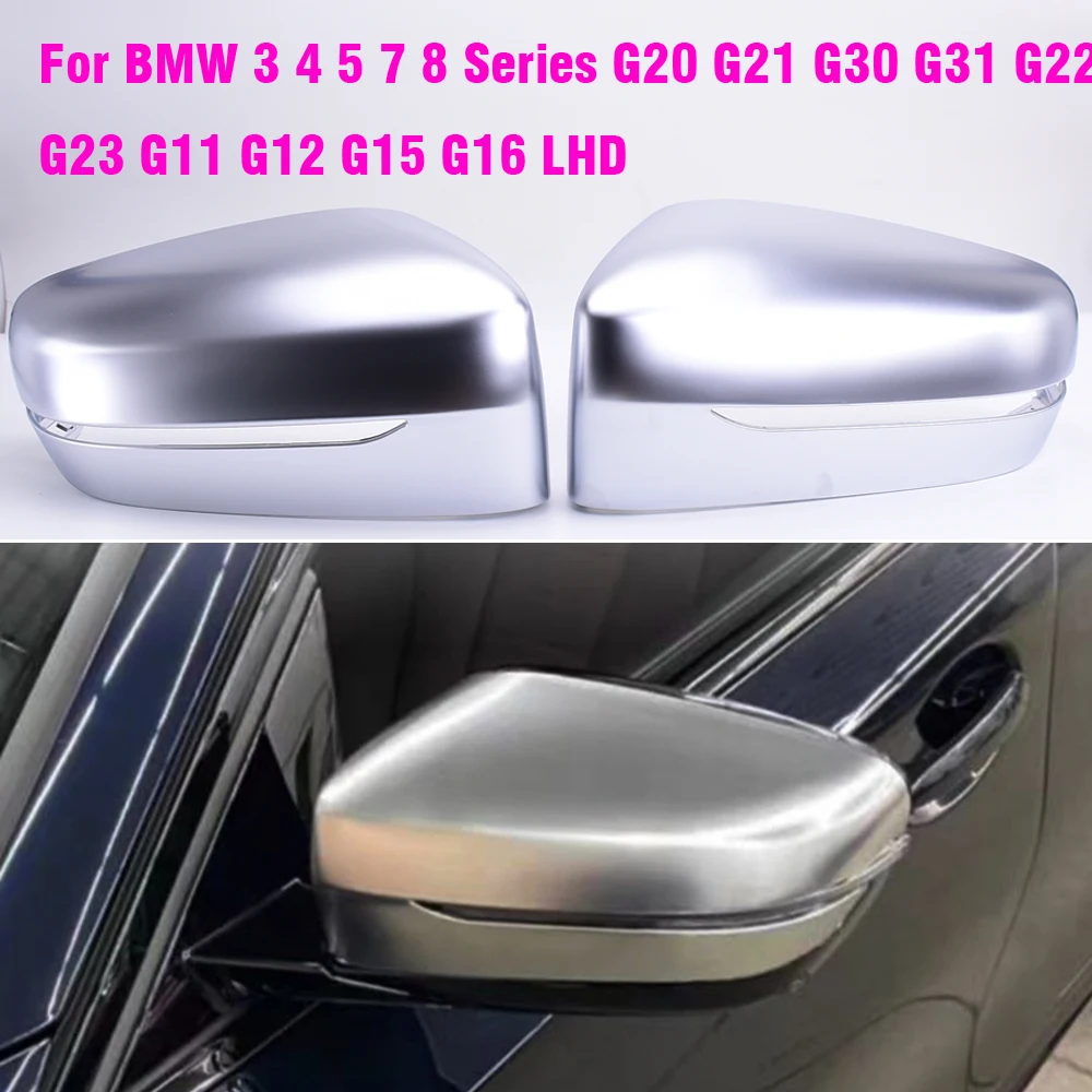 LHD Side Rearview Mirror Cover Matte Silver For BMW 3 4 5 7 8 Series G20 G21 G30 G31 G22 G23 G11 G12 G15 G16 320i 320d 440i 430i