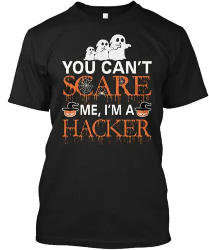 Hacker Halloween - You Cant Scare Me Im A T-Shirt