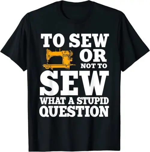 Funny Sewing Saying Fabric Quilting Machine T Shirt SweaT 26058