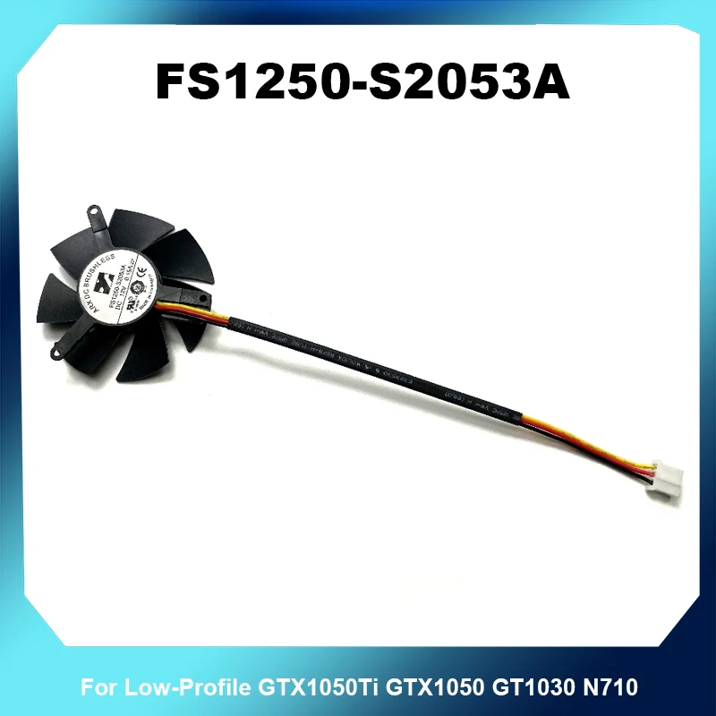 Graphics Card Cooling Fan FS1250‑S2053A DC12V 3 Pin For Low‑Profile GTX1050Ti GTX1050 GT1030 N710 Half‑Height Bracket Video Card