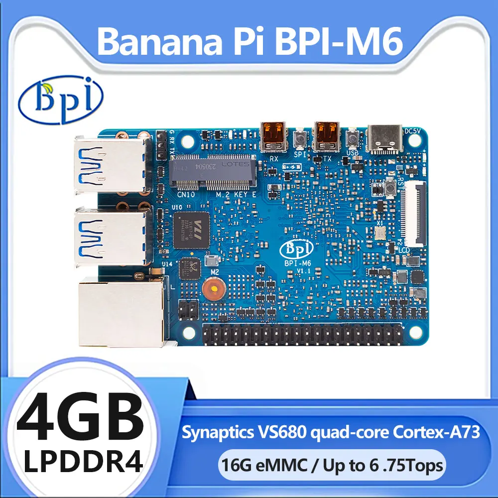 Banana Pi BPI-M6 Synaptics VideoSmart VS680 quad-core Cortex-A73 4GB LPDDR4 16GB eMMC Up to 6 .75Tops Imagination GE9920 GPU