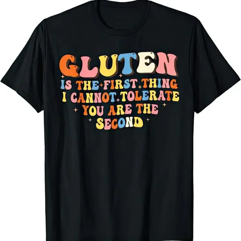 Gluten Is This First Thing I Cannot Tolerate You Are The Second Funny T Shirt