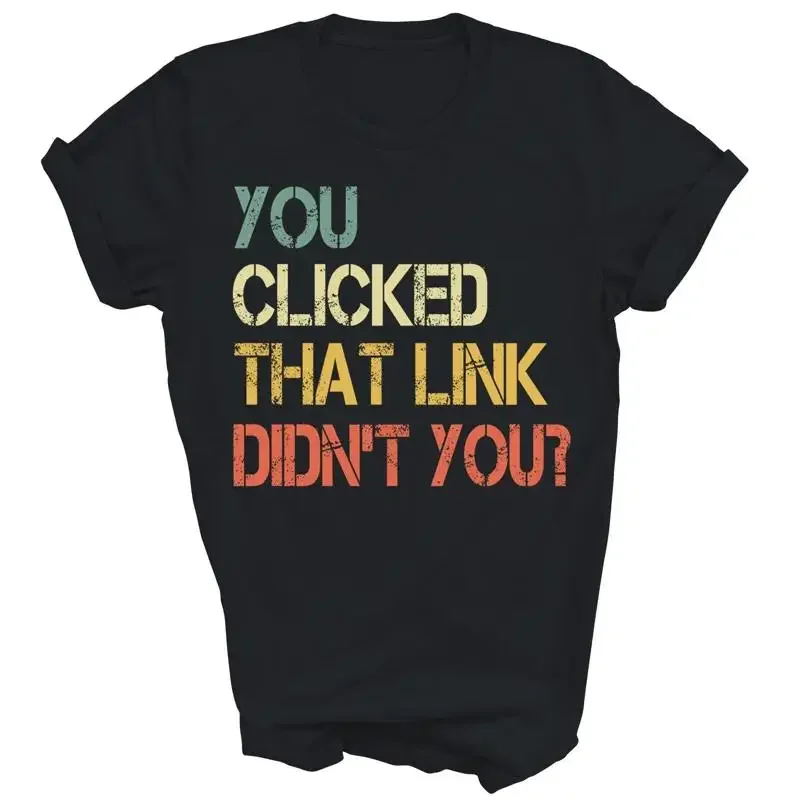 You Clicked That Link Malware Hackers Computer Security T Shirt