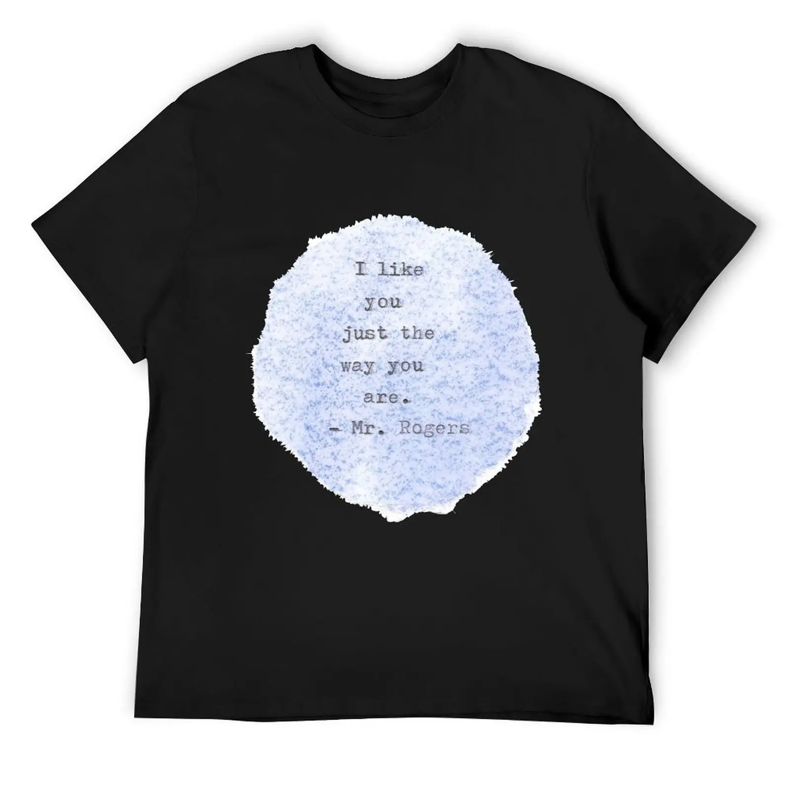 

I Like You Just the Way You Are T-Shirt