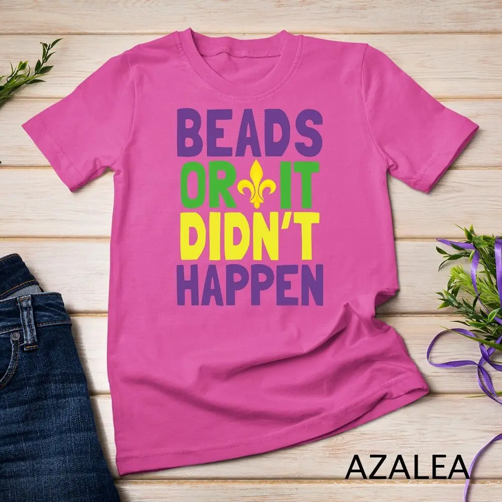 Beads Or It Didn't Happen - Mardi Gras T-Shirt Unisex T-shirt