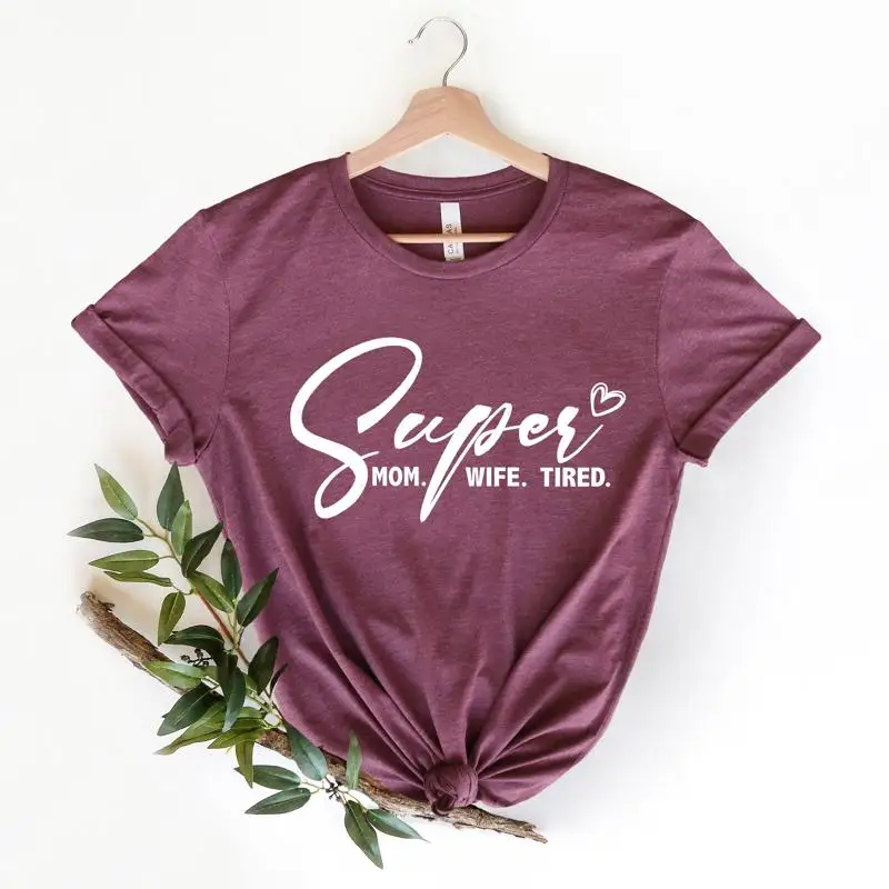 Super Mom Wife Tired T Shirt For Best Mothers Day Mother Mother's