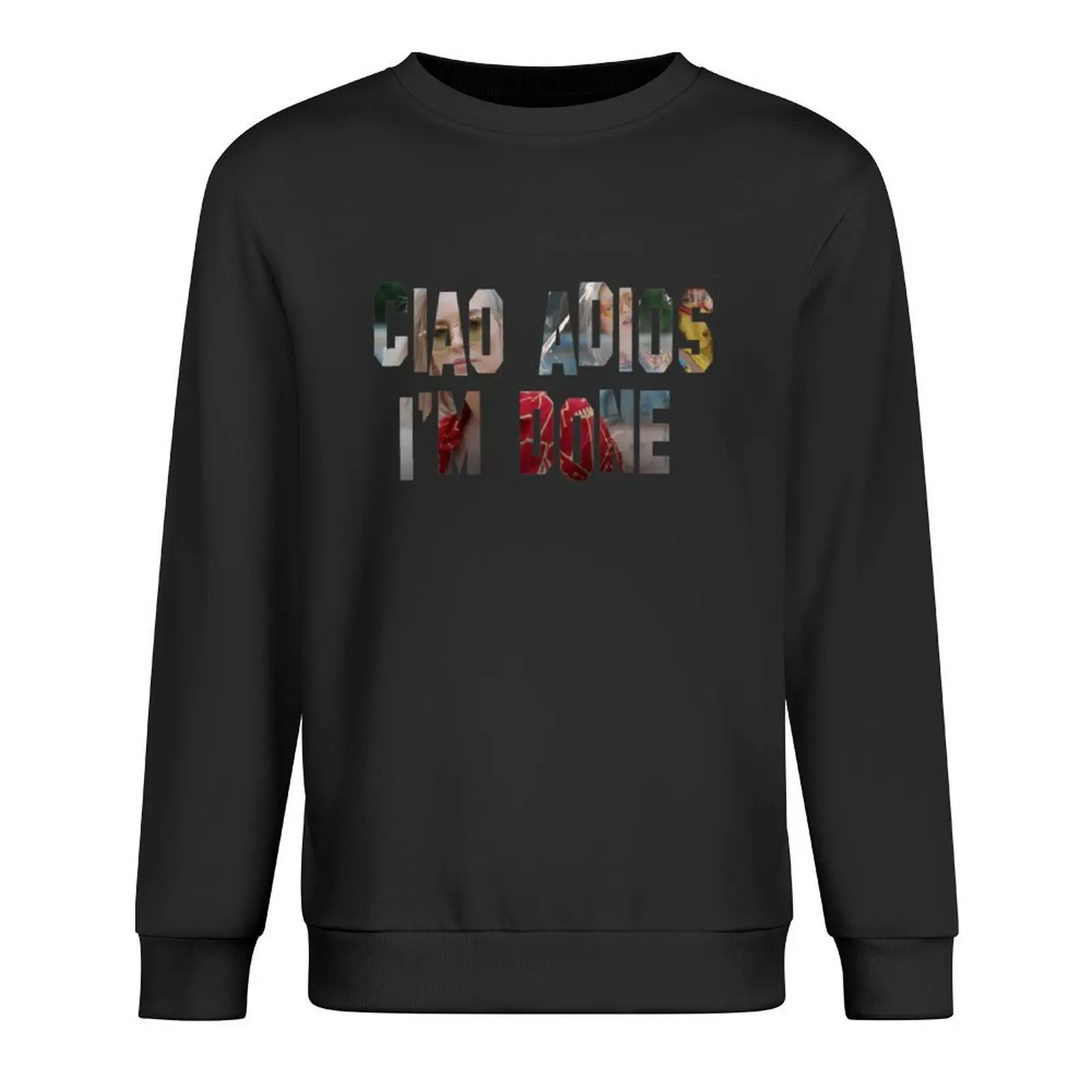 

Ciao Adios im done merch Pullover autumn anime clothing men clothes men's autumn clothes sports sweatshirt man