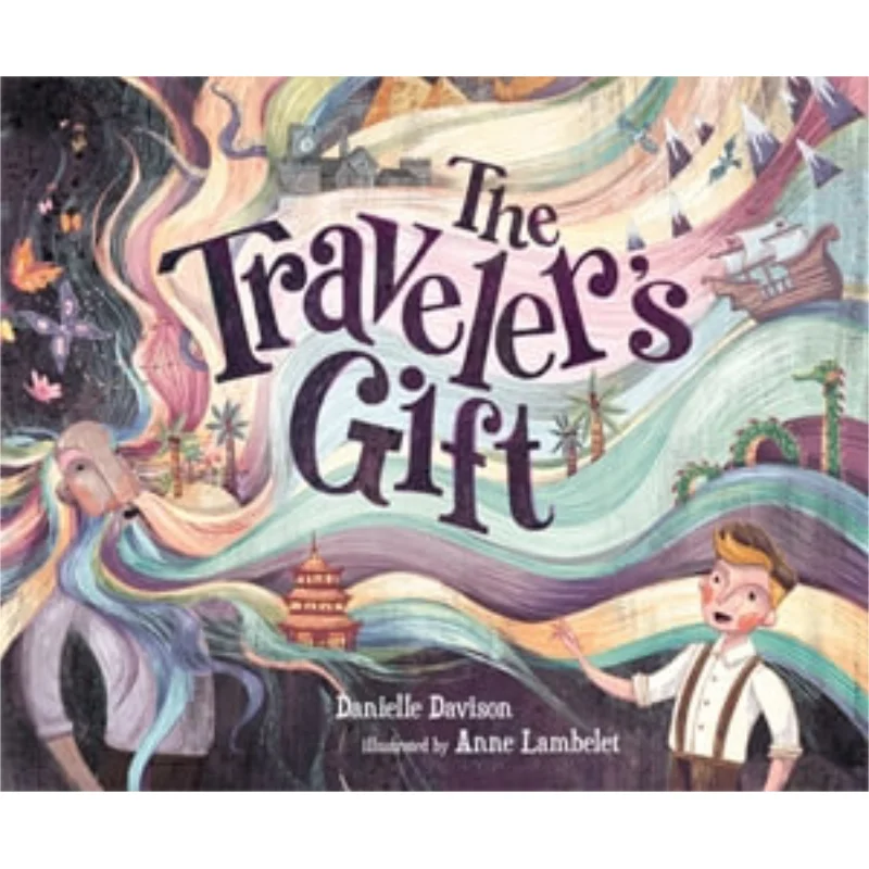 Anne LambeletThe Travelers Gift A Story Of Loss And Hope Davison Danielle Page Street Kids 9781624147654 Book