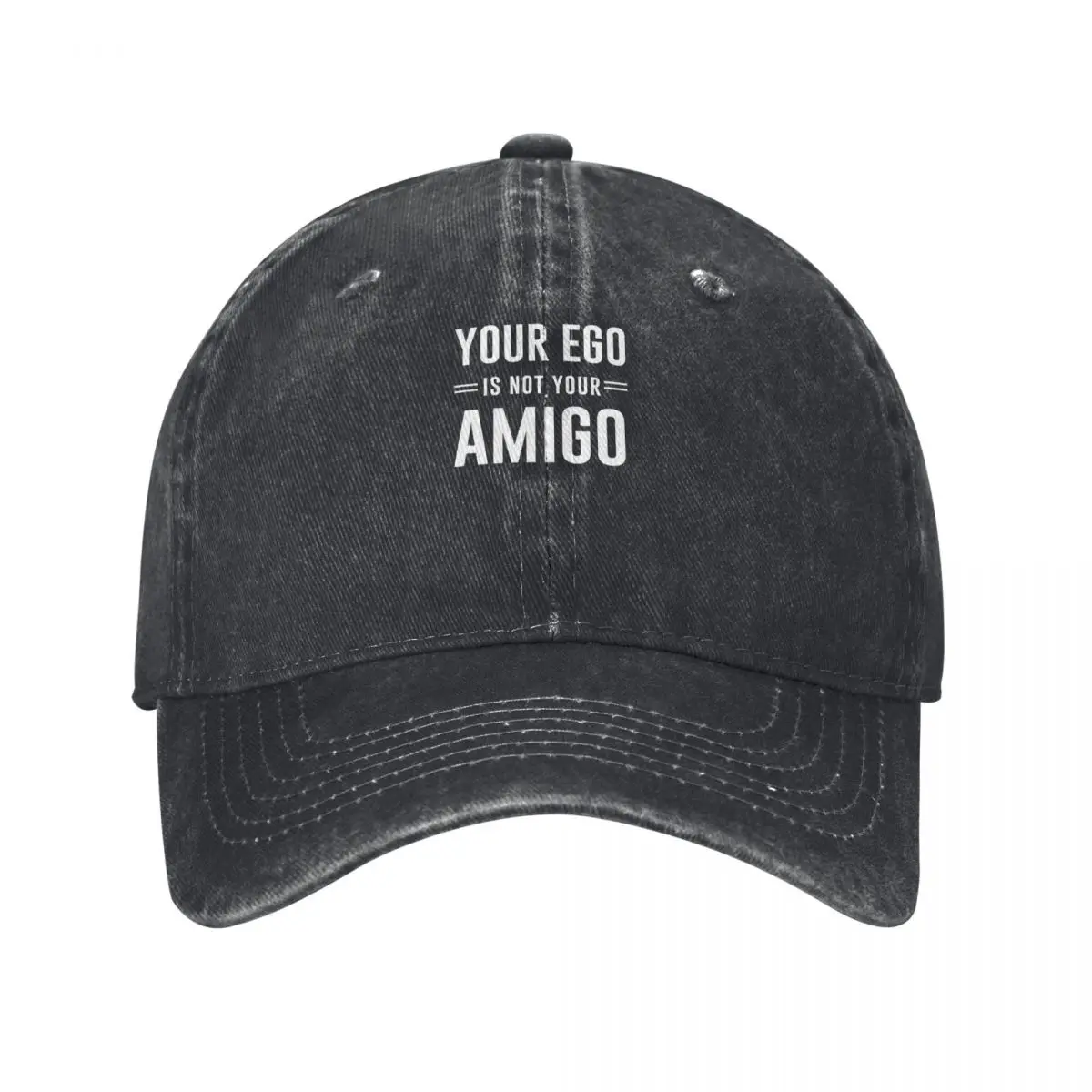 Your Ego Is Not Your Amigo Fashion Baseball Cap Peaked Cap Men's Hat Women's Cap Brand Man Caps