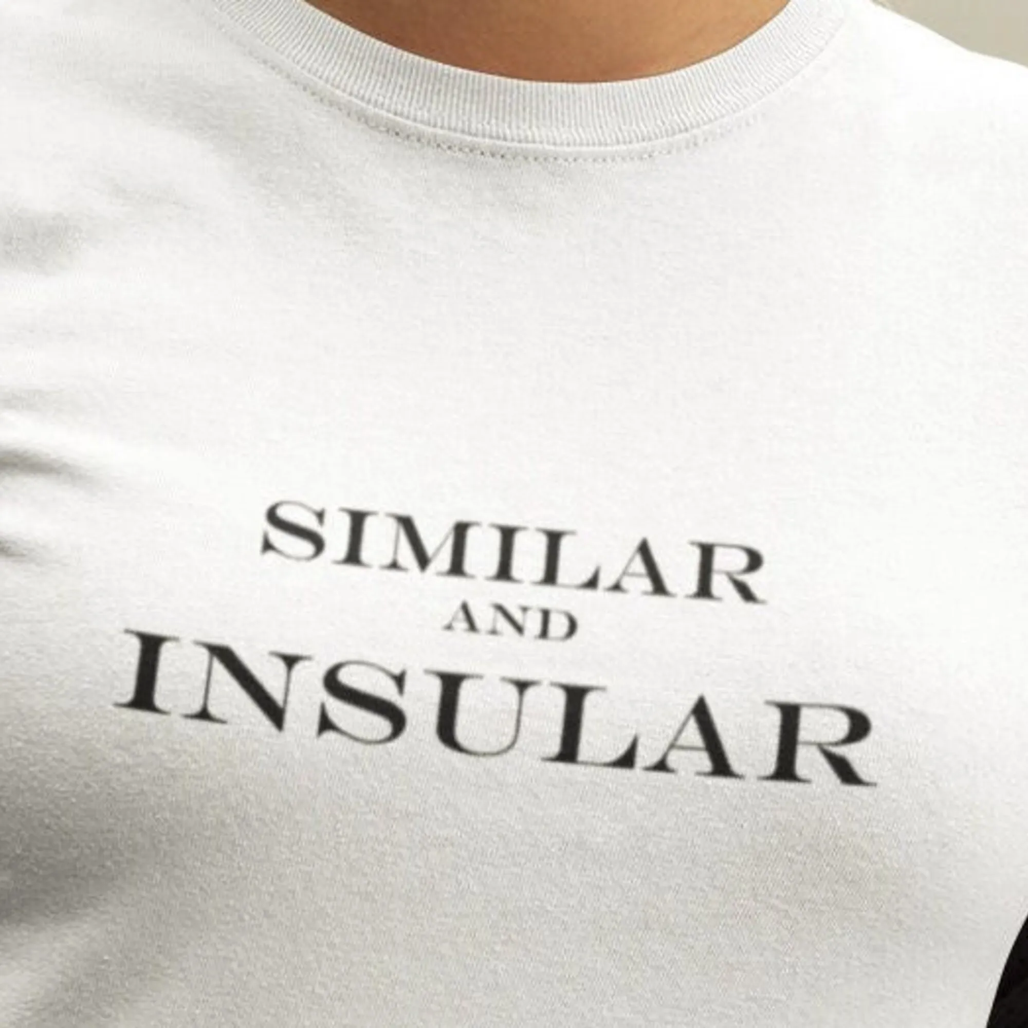 Similar And Insular T Shirt Slogan Gift For Him Her Statement Quote Cool Inspirational