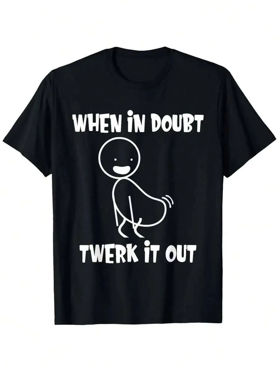 When In Doubt Twerk It Out Funny Graphic T-Shirt - Black, Loose Unisex Tee, & Short Sleeve With Playful Stick Figure 100% Cotton