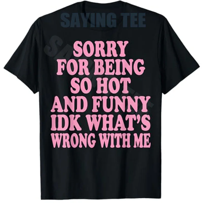 Lo siento por ser tan atractiva y divertida, no sé qué me pasa, camiseta sarcástica y atrevida para mujer, camiseta con estampado de chica segura de sí misma, top con letras Y2K