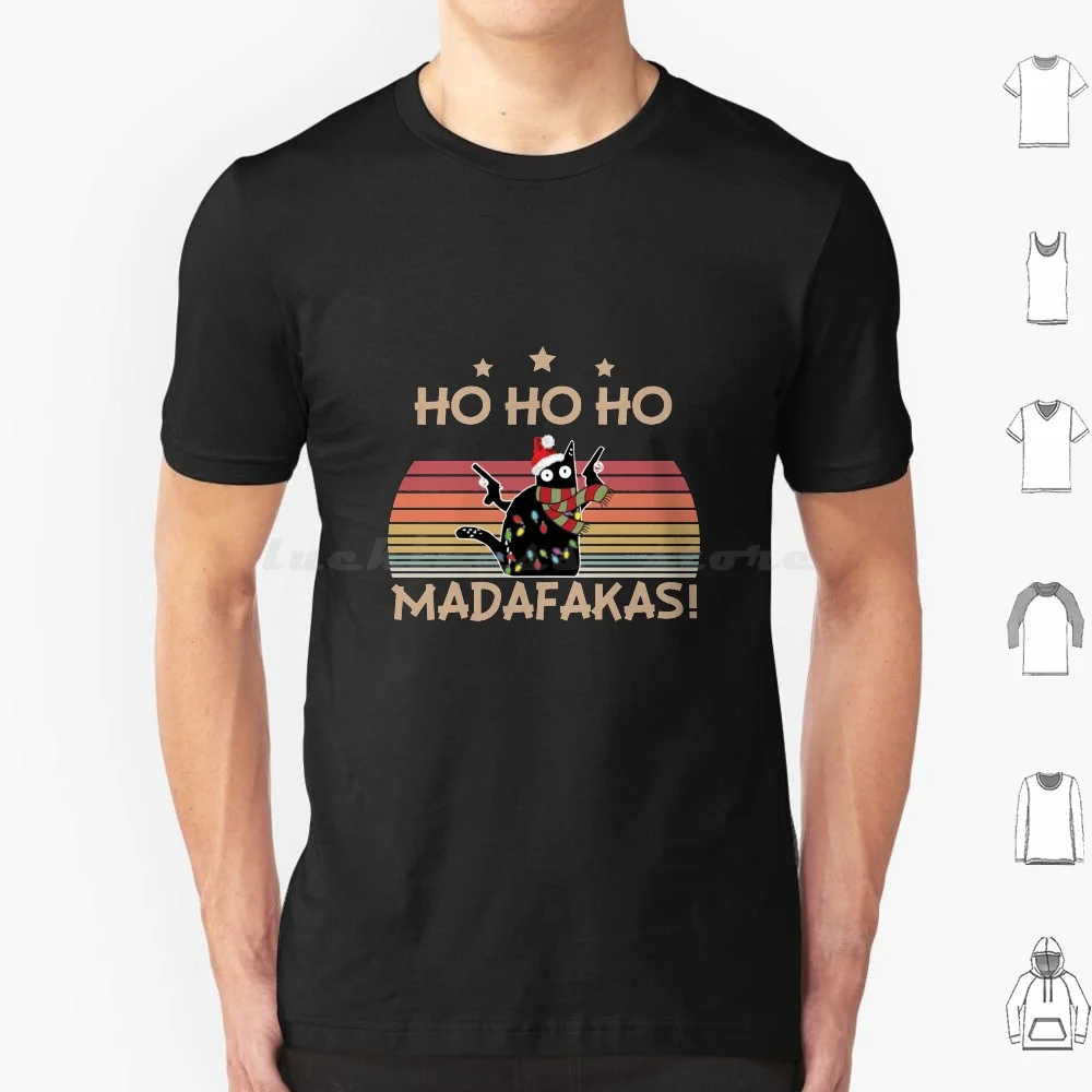 Cat Ho Ho Ho Madafakas Christmas T Shirt Big Size 100% Cotton Black Cat Ho Ho Ho Madafakas Christmas Madafakas Cat Madafakas