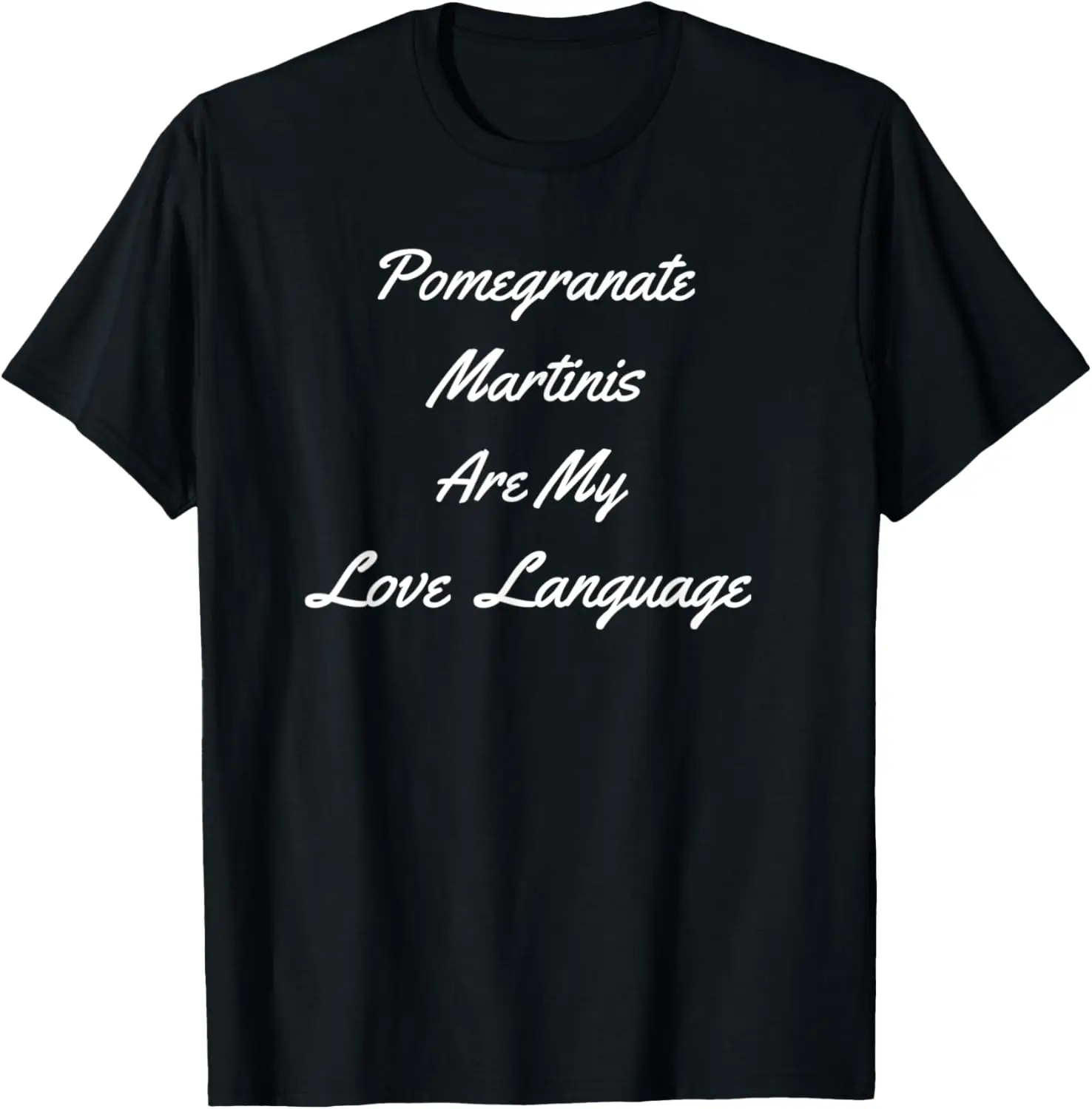 

Pomegranate Martinis Are My Love Language Bartender Cockail T-Shirt