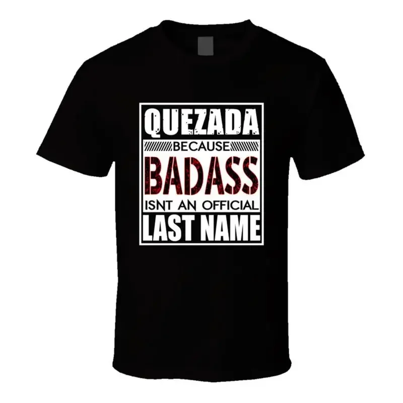 Quezada Because Badass Official Last Name Funny T Shirt