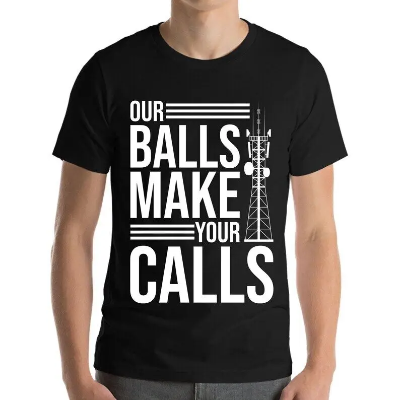 Funny Tower Climber Microwave Tower Our Balls Make Your Calls T-Shirt Men Women