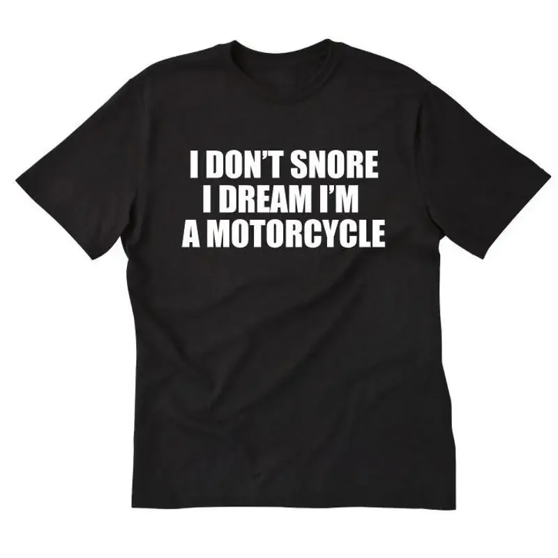 I Don't Snore Dream I'm A Motorcycle T shirt Snoring Dad Hubby Daddy