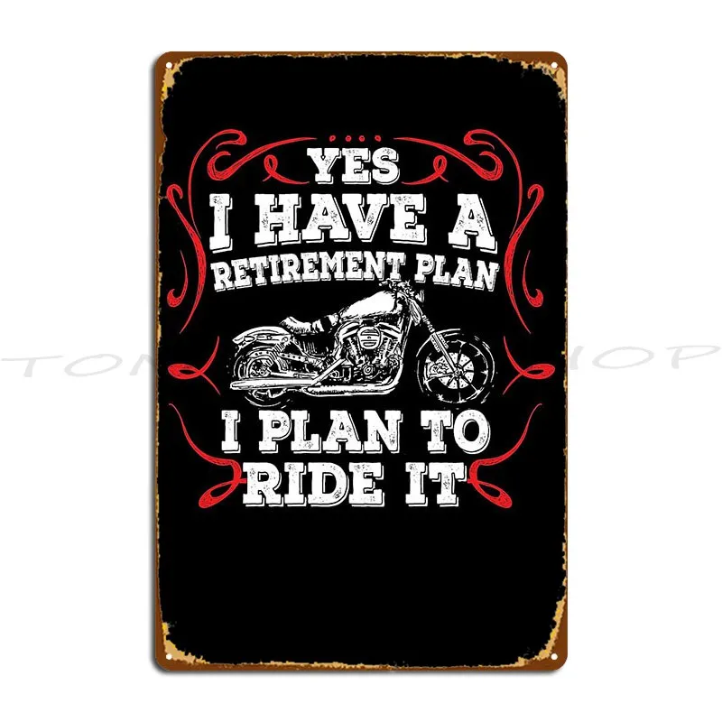 Plan Funny I Plan To Ride It Retirement Metal Sign Retro Bar Club Bar Garage Decoration Printing  Tin Sign Poster