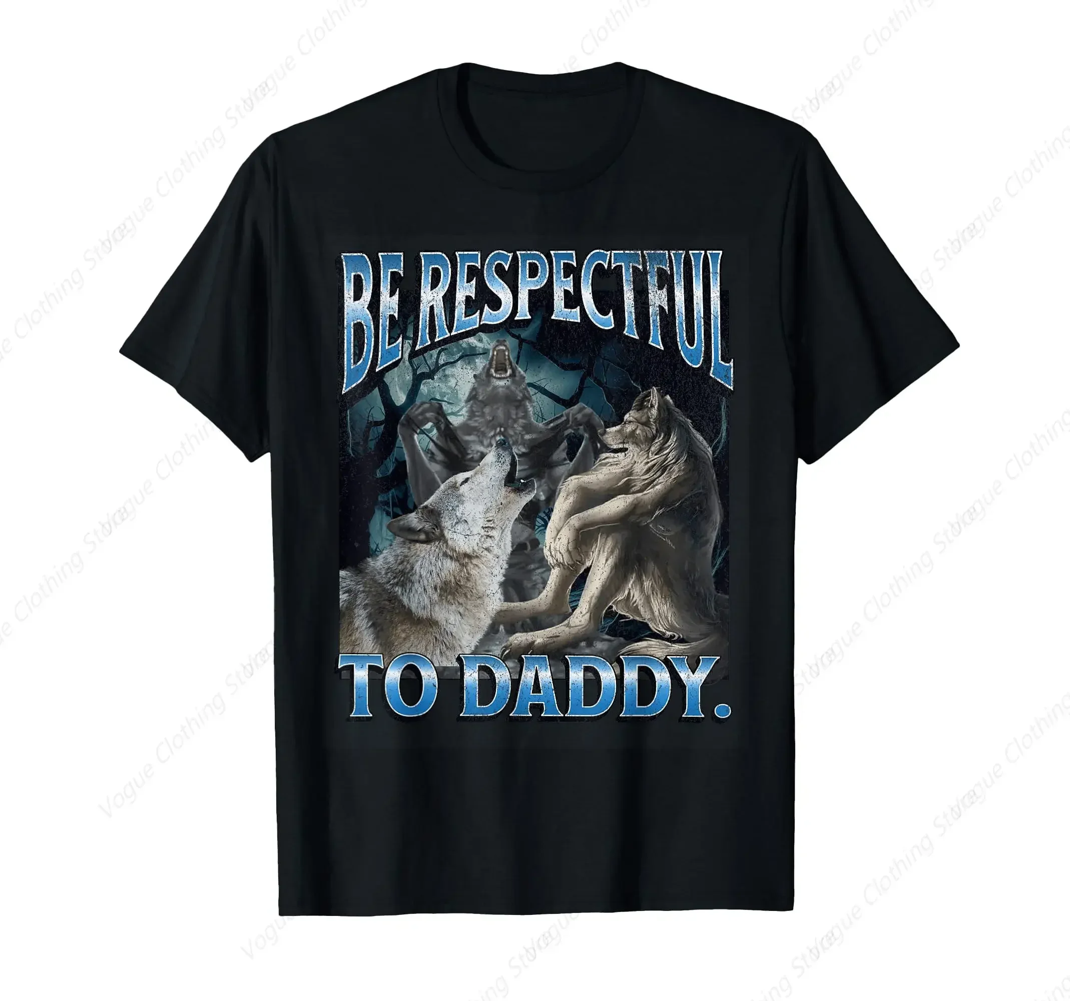 

Be Respectful To Daddy Funny Alpha Werewolf Wolf Meme T-Shirt Prevailing Soft Short Sleeves Tee Round Neck Leisure Daily