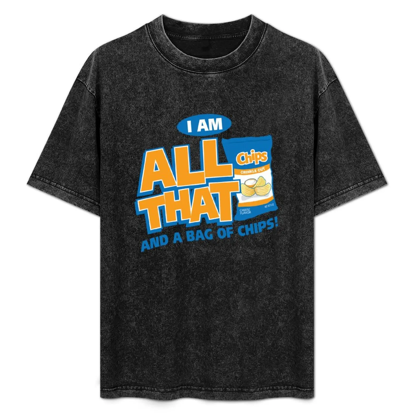 

I'm All That And A Bag Of Chips T-Shirt Soft Durable Cotton T-Shirt
