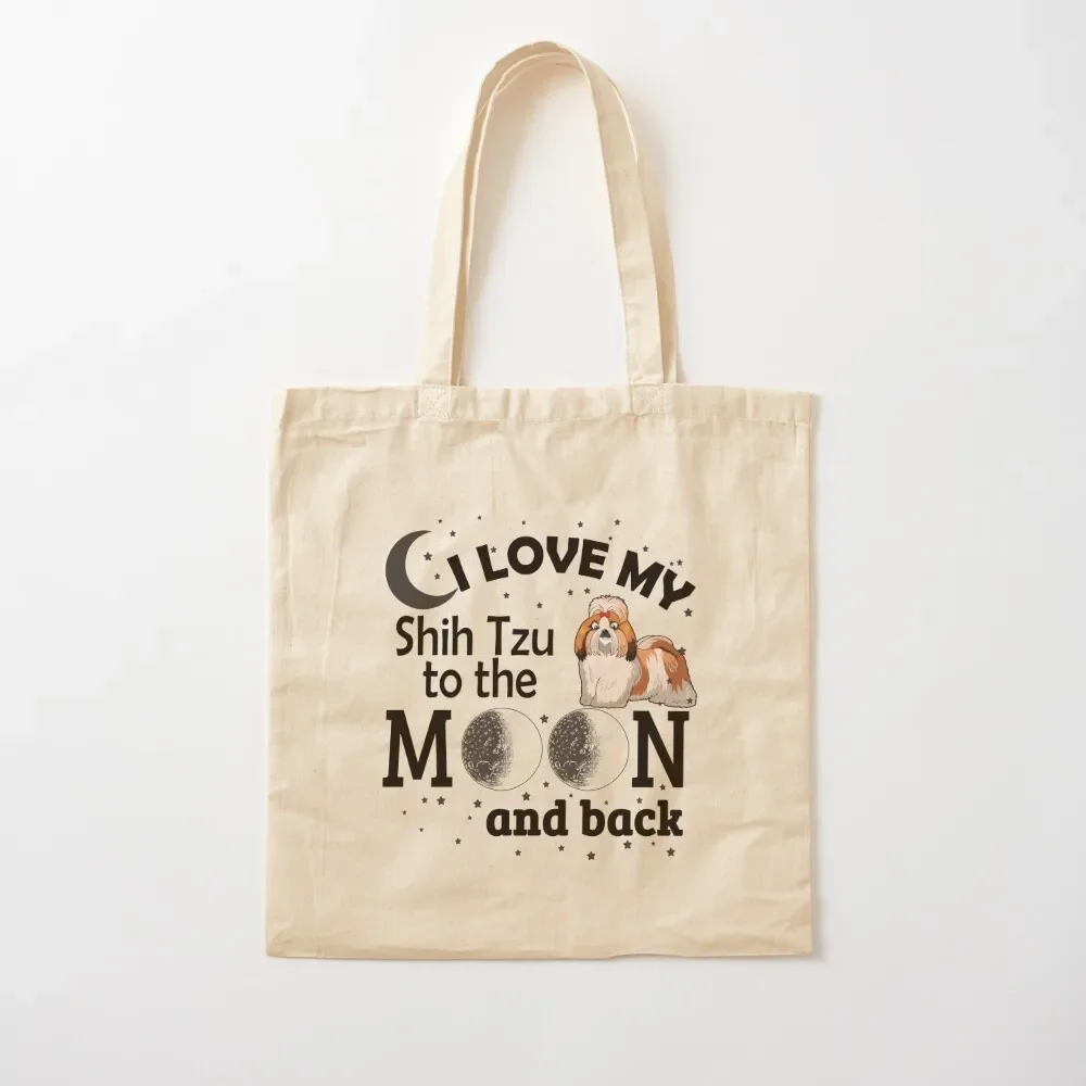 

I Love My Shih Tzu To The Moon And Back! Tote Bag Large bags for women shopper bag woman Gift bags Tote Bag