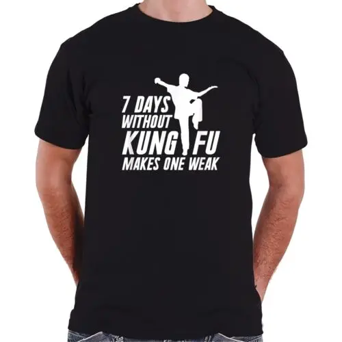  Funny Kung Fu, 7 Days Without Kung Fu Makes One Weak T-Shirt S-3XL